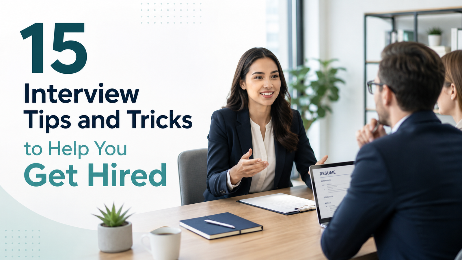15 Interview Tips and Tricks to Help You Get Hired
